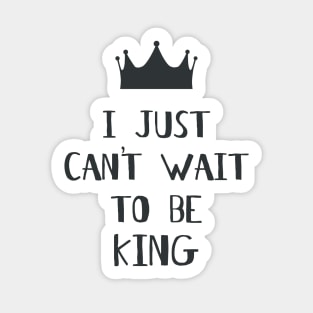 I Just Can't Wait to be King! Sticker